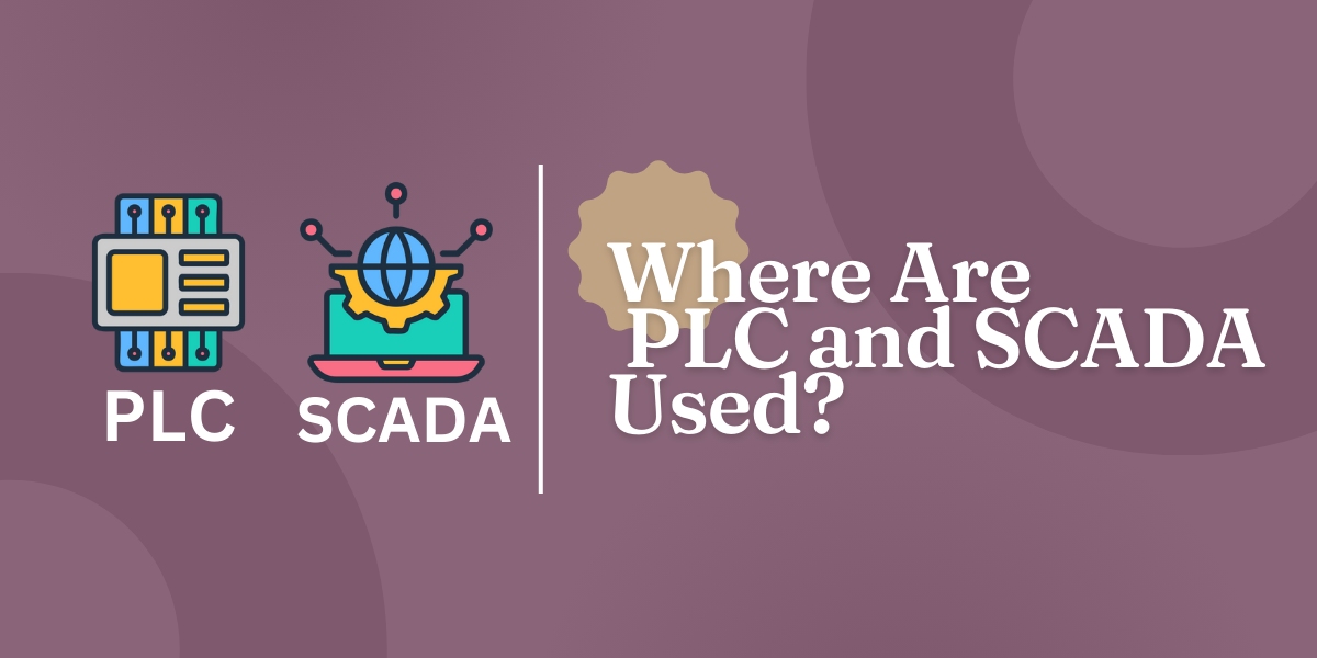 Where Are PLC and SCADA Used