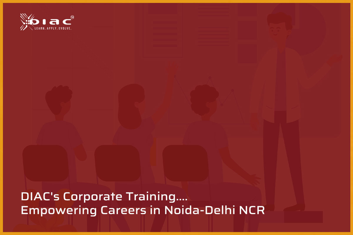 DIAC's Corporate Training: Empowering Careers in Noida-Delhi NCR